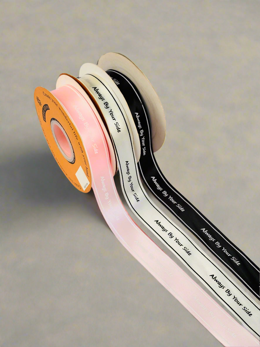 Printed Ribbons - " Always By Your Side "